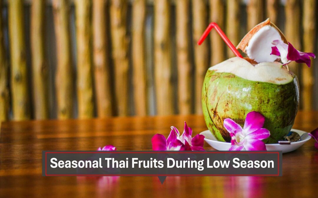 Seasonal Thai Fruits during low season