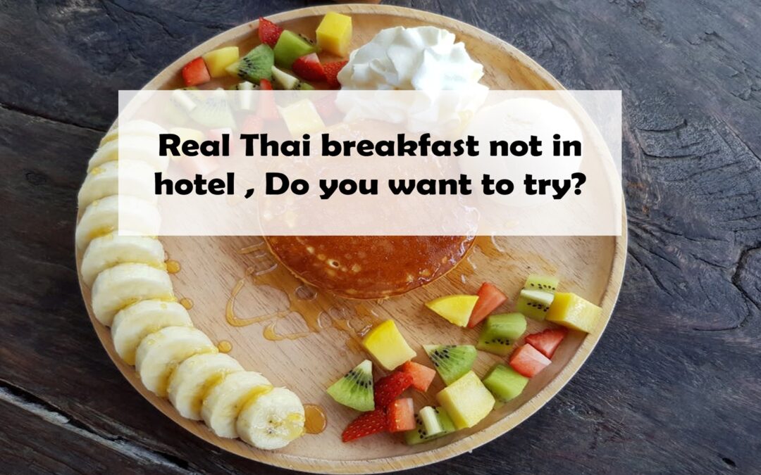 Real Thai breakfast not in hotel , Do you want to try?