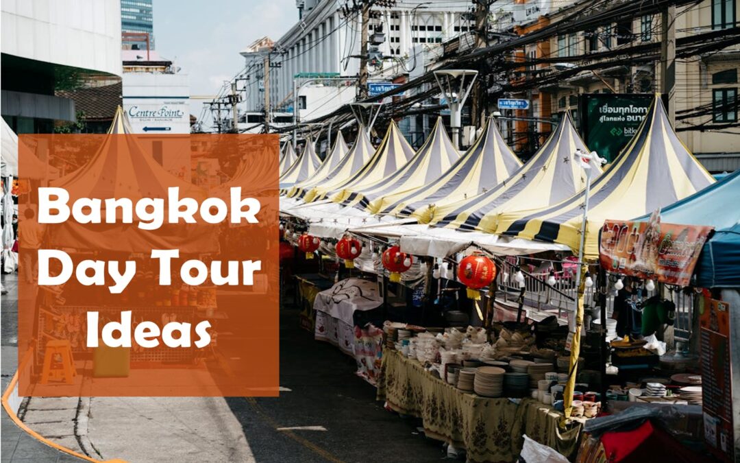 Bangkok Day Tour Ideas